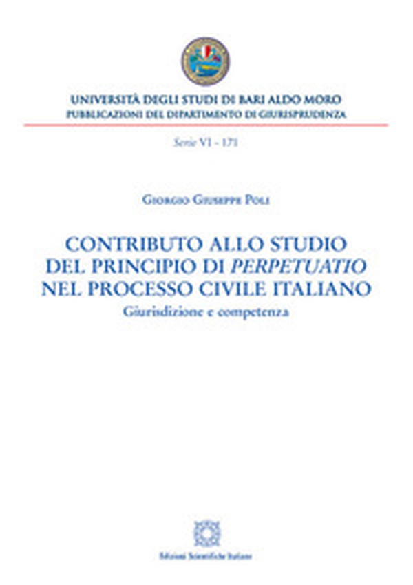 Contributo allo studio del principio di «perpetuatio» nel processo civile italiano. Giurisdizione e competenza - Librerie.coop Contributo allo studio del principio di «perpetuatio» nel processo civile italiano. Giurisdizione e competenza - Librerie.coop