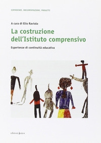 La costruzione dell'Istituto comprensivo. Esperienze di continuità educativa - Librerie.coop