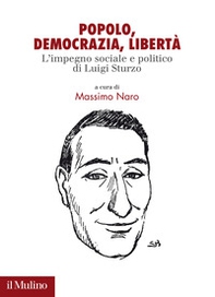 Popolo. democrazia, libertà. L'impegno sociale e politico di Luigi Sturzo - Librerie.coop