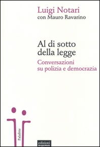 Al di sotto della legge. Conversazioni su polizia e democrazia - Librerie.coop