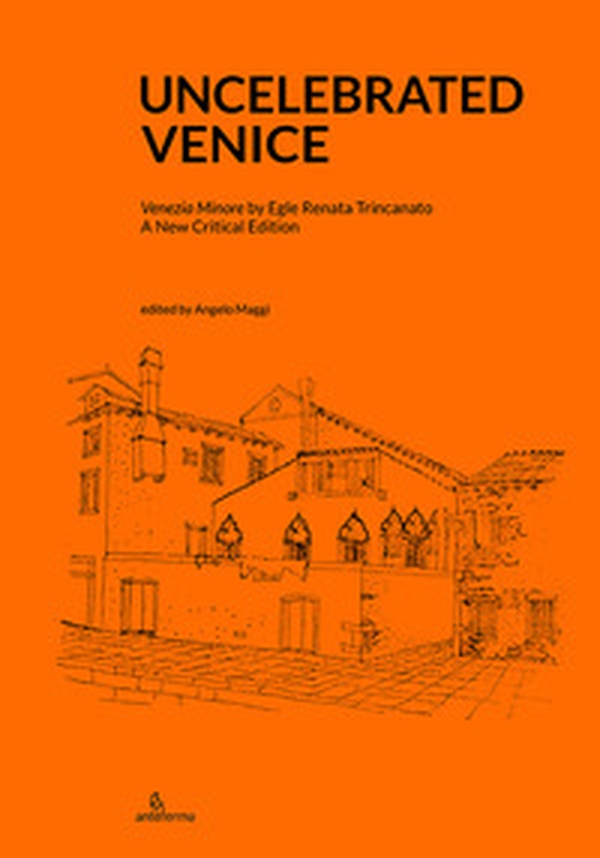 Uncelebrated Venice. «Venezia minore» by Egle Renata Trincanato. A new critical edition - Librerie.coop Uncelebrated Venice. «Venezia minore» by Egle Renata Trincanato. A new critical edition - Librerie.coop