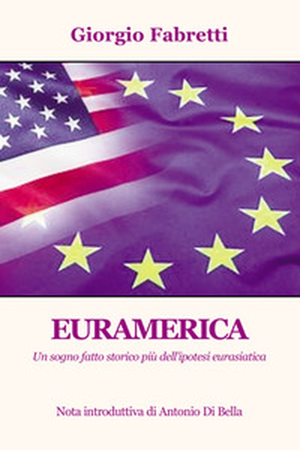 Euramerica. Un sogno fatto storico più dell'ipotesi eurasiatica - Librerie.coop
