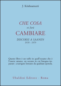 Che cosa vi farà cambiare. Discorsi a Saanen 1978-1979 - Librerie.coop Che cosa vi farà cambiare. Discorsi a Saanen 1978-1979 - Librerie.coop
