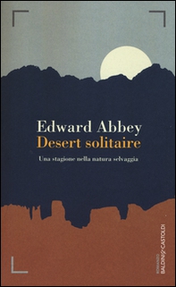 Desert solitaire. Una stagione nella natura selvaggia - Librerie.coop