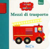 Mezzi di trasporto. Cresco e imparo - Librerie.coop