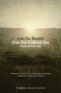 Con Dio o senza Dio. Fede, politica, vita - Librerie.coop