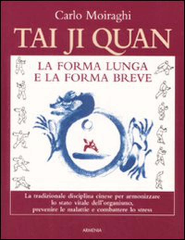 Tai Ji Quan. La forma lunga e la forma breve - Librerie.coop Tai Ji Quan. La forma lunga e la forma breve - Librerie.coop