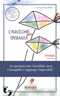 L'aquilone della speranza. «La speranza vede l'invisibile, tocca l'intangibile e raggiunge l'impossibile» - Librerie.coop