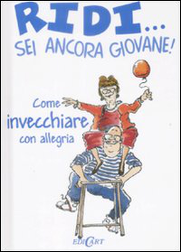 Ridi... sei ancora giovane! - Librerie.coop Ridi... sei ancora giovane! - Librerie.coop