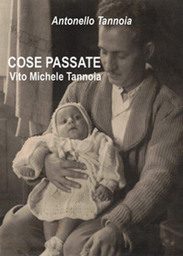 Cose passate. Vito Michele Tannoia - Librerie.coop Cose passate. Vito Michele Tannoia - Librerie.coop