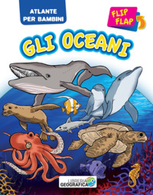 Oceani flip flap. Atlante per bambini - Librerie.coop Oceani flip flap. Atlante per bambini - Librerie.coop