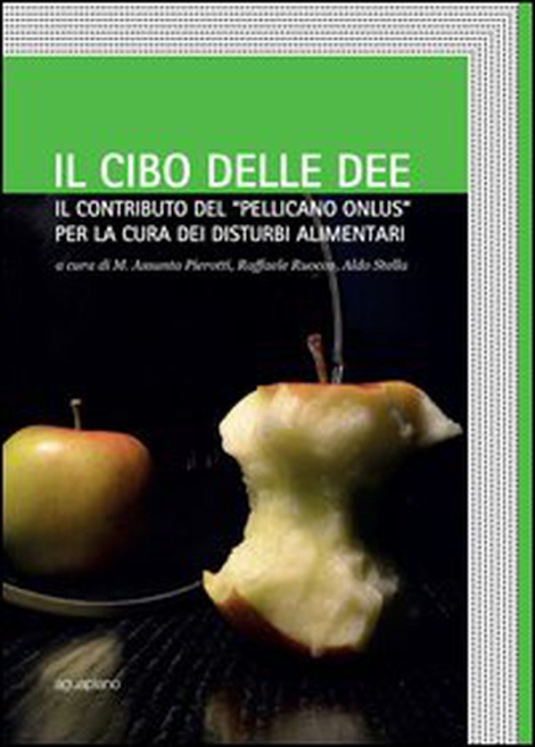 Il cibo delle idee. Il contributo del «Pellicano onlus» per la cura dei disturbi alimentari - Librerie.coop