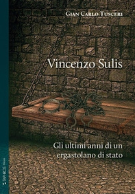 Vincenzo Sulis. Gli ultimi anni di un ergastolano di stato - Librerie.coop Vincenzo Sulis. Gli ultimi anni di un ergastolano di stato - Librerie.coop