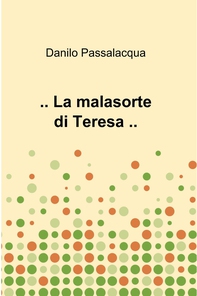 .. La malasorte di Teresa .. - Librerie.coop