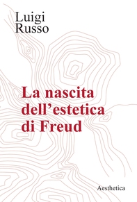 La nascita dell’estetica di Freud - Librerie.coop La nascita dell’estetica di Freud - Librerie.coop
