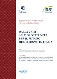 Dalla crisi alle opportunità per il futuro del turismo in Italia. Supplemento alla XXIII Edizione del Rapporto sul Turismo Italiano - Librerie.coop