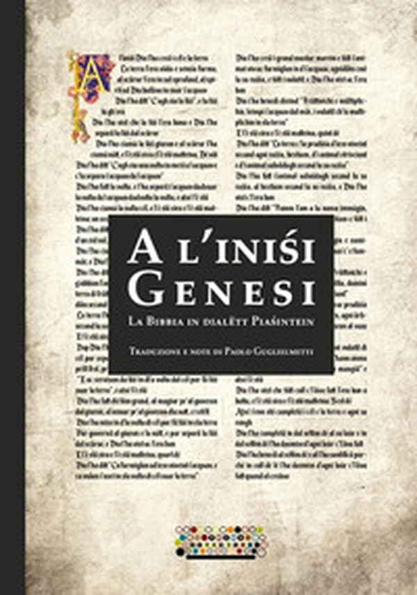 A l'ini?i. Genesi. La Bibbia in dialëtt Pia?intein. Testo piacentino - Librerie.coop A l'ini?i. Genesi. La Bibbia in dialëtt Pia?intein. Testo piacentino - Librerie.coop