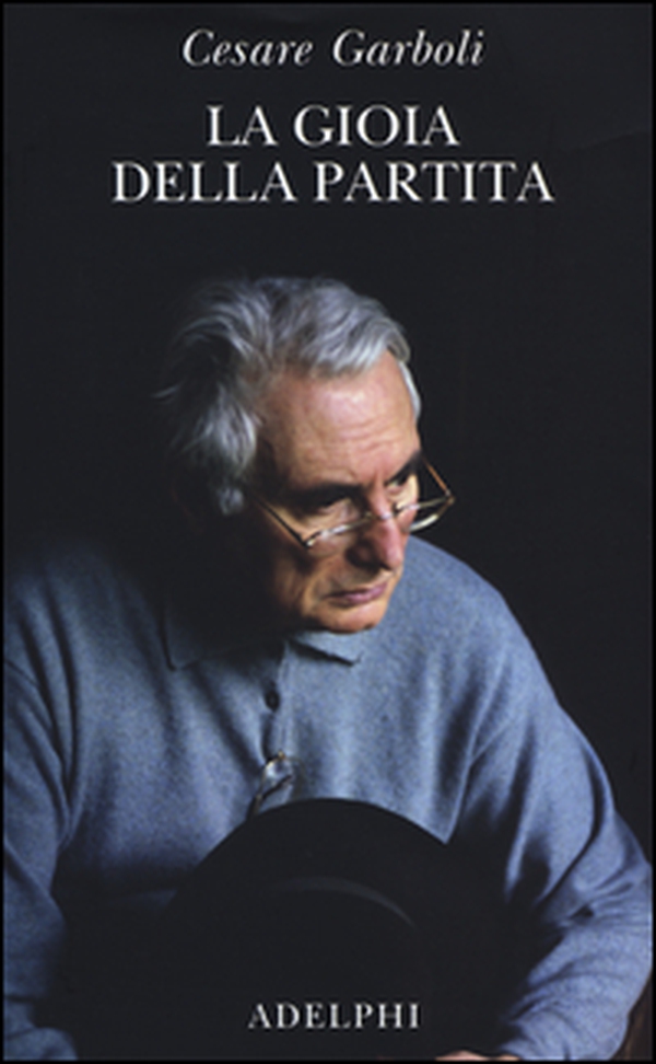 La gioia della partita. Scritti (1950-1977) - Librerie.coop La gioia della partita. Scritti (1950-1977) - Librerie.coop