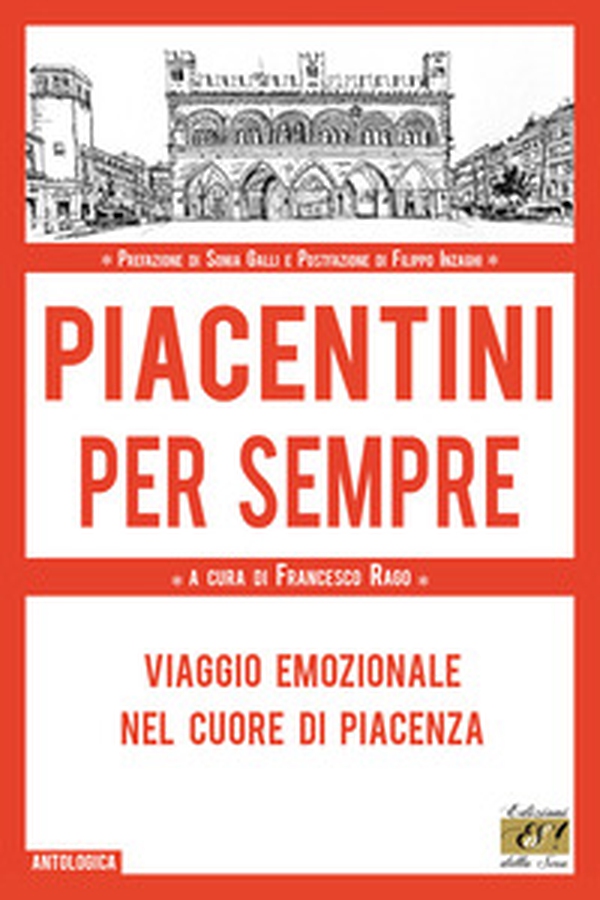 Piacentini per sempre. Viaggio emozionale nel cuore di Piacenza - Librerie.coop