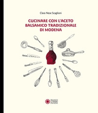 Cucinare con aceto balsamico tradizionale di Modena - Librerie.coop Cucinare con aceto balsamico tradizionale di Modena - Librerie.coop