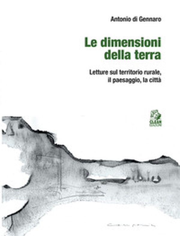 Le dimensioni della terra. Letture sul territorio rurale, il paesaggio, la città - Librerie.coop