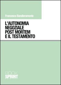L'autonomia negoziale post mortem e il testamento - Librerie.coop L'autonomia negoziale post mortem e il testamento - Librerie.coop