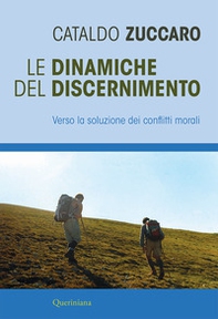 Le dinamiche del discernimento. Verso la soluzione dei conflitti morali - Librerie.coop Le dinamiche del discernimento. Verso la soluzione dei conflitti morali - Librerie.coop