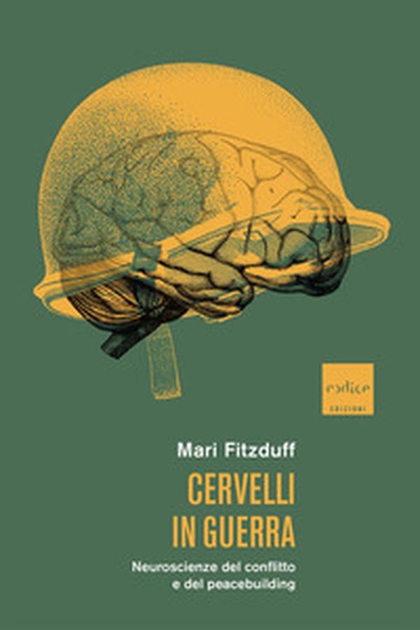 Cervelli in guerra. Neuroscienze del conflitto e del peacebuilding - Librerie.coop Cervelli in guerra. Neuroscienze del conflitto e del peacebuilding - Librerie.coop