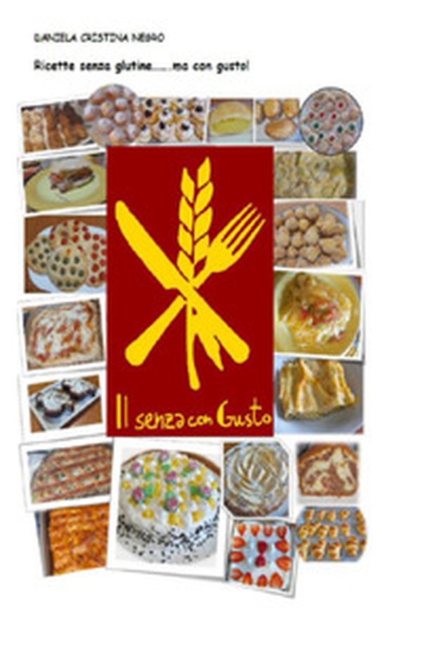 Cucina senza glutine di Daniela. Perché senza glutine non vuol dire senza gusto - Librerie.coop Cucina senza glutine di Daniela. Perché senza glutine non vuol dire senza gusto - Librerie.coop