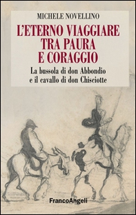 L'eterno viaggiare tra paura e coraggio. La bussola di Don Abbondio e il cavallo di Don Chisciotte - Librerie.coop