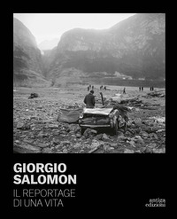 Giorgio Salomon. Il reportage di una vita - Librerie.coop Giorgio Salomon. Il reportage di una vita - Librerie.coop