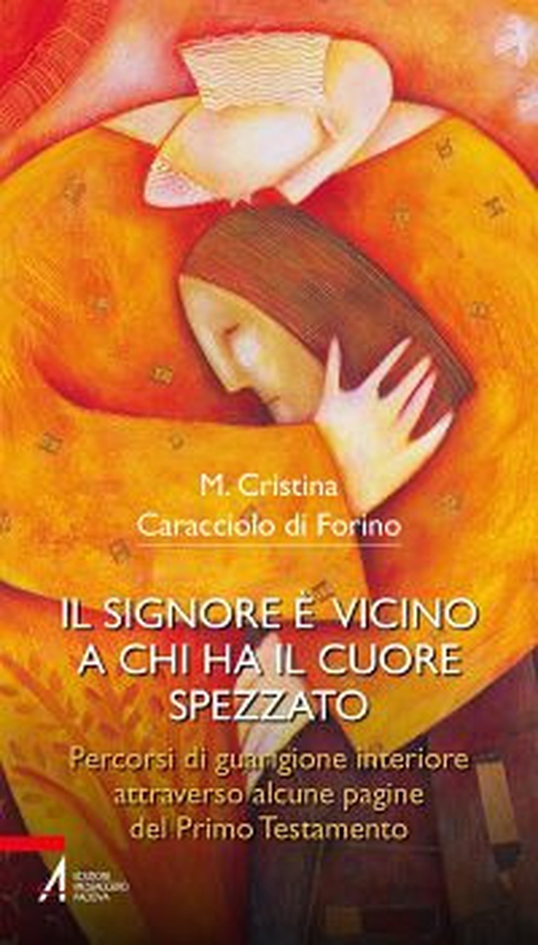 Il Signore è vicino a chi ha il cuore spezzato. Percorsi di guarigione interiore attraverso alcune pagine del primo testamento - Librerie.coop Il Signore è vicino a chi ha il cuore spezzato. Percorsi di guarigione interiore attraverso alcune pagine del primo testamento - Librerie.coop