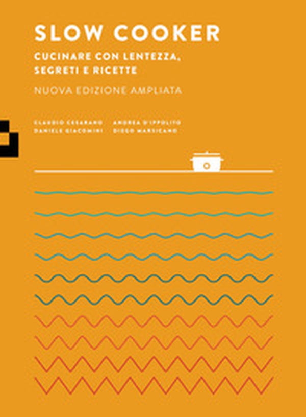 Slow cooker. Cucinare con lentezza, segreti e ricette - Librerie.coop Slow cooker. Cucinare con lentezza, segreti e ricette - Librerie.coop
