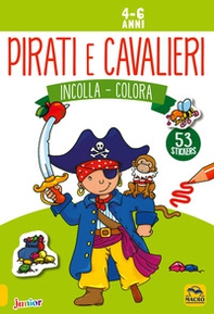 Pirati e cavalieri. Incolla e colora. Con adesivi - Librerie.coop