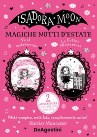 Magiche notti d'estate: La fatina misteriosa-Isadora Moon va al matrimonio - Librerie.coop