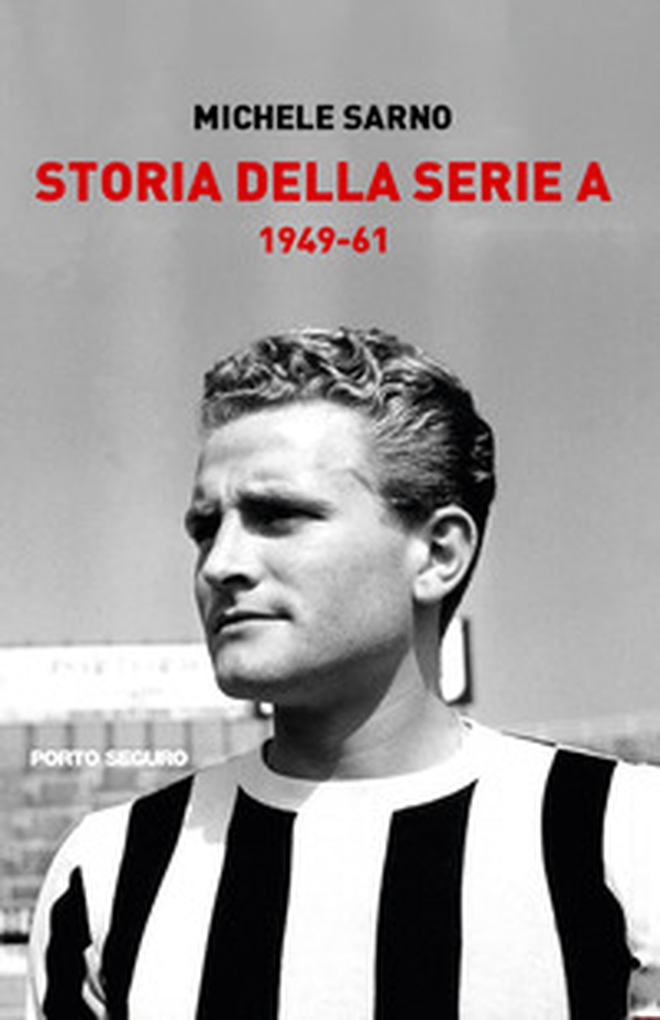 Storia della Serie A. 1949-61 - Librerie.coop Storia della Serie A. 1949-61 - Librerie.coop