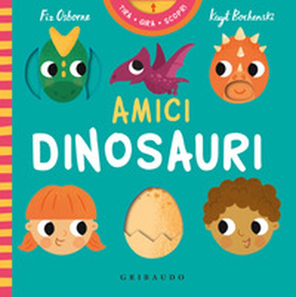 Amici dinosauri. Tira gira scopri - Librerie.coop