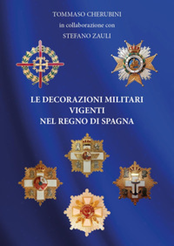 Le decorazioni militari vigenti nel regno di Spagna - Librerie.coop Le decorazioni militari vigenti nel regno di Spagna - Librerie.coop