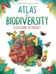 Atlas of biodiversity. Ecosystems to protect - Librerie.coop Atlas of biodiversity. Ecosystems to protect - Librerie.coop
