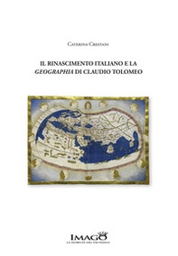Il Rinascimento italiano e la geographia di Claudio Tolomeo. Il manoscritto Pluteo 30.3 della Biblioteca Medicea Laurenziana di Firenze: la Cosmographia di Iacopo Angeli Scarperia - Librerie.coop