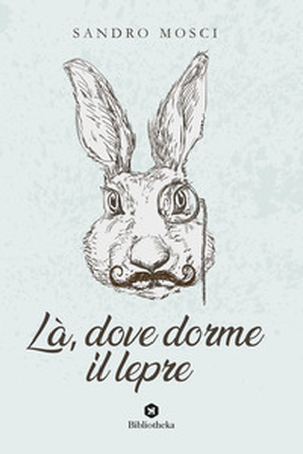 Là, dove dorme il lepre - Librerie.coop Là, dove dorme il lepre - Librerie.coop