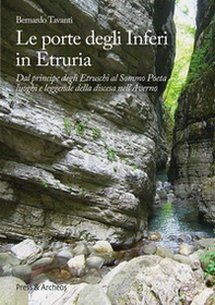 Le porte degli nferi in Etruria. Dal principe degli etruschi al sommo poeta, luoghi e leggende della discesa nell'Averno - Librerie.coop Le porte degli nferi in Etruria. Dal principe degli etruschi al sommo poeta, luoghi e leggende della discesa nell'Averno - Librerie.coop