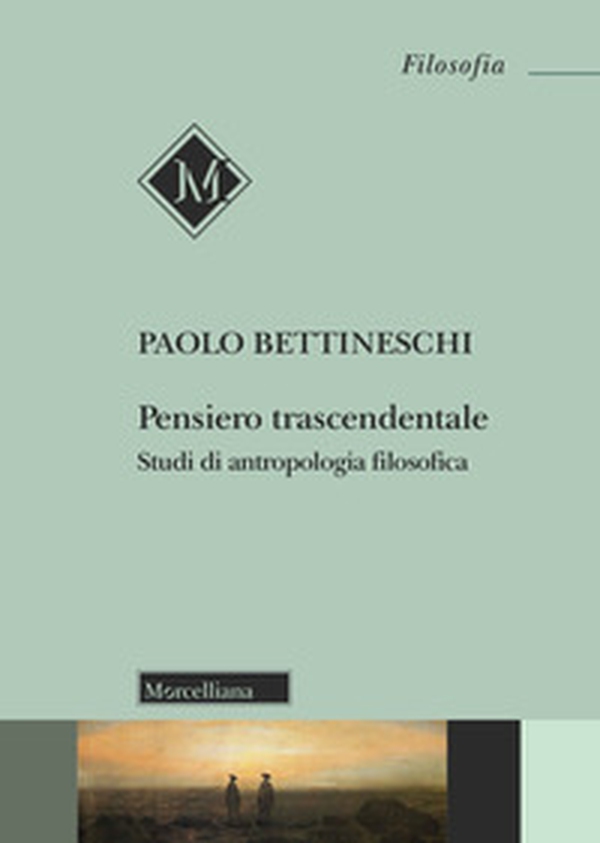 Pensiero trascendentale. Studi di antropologia filosofica - Librerie.coop Pensiero trascendentale. Studi di antropologia filosofica - Librerie.coop