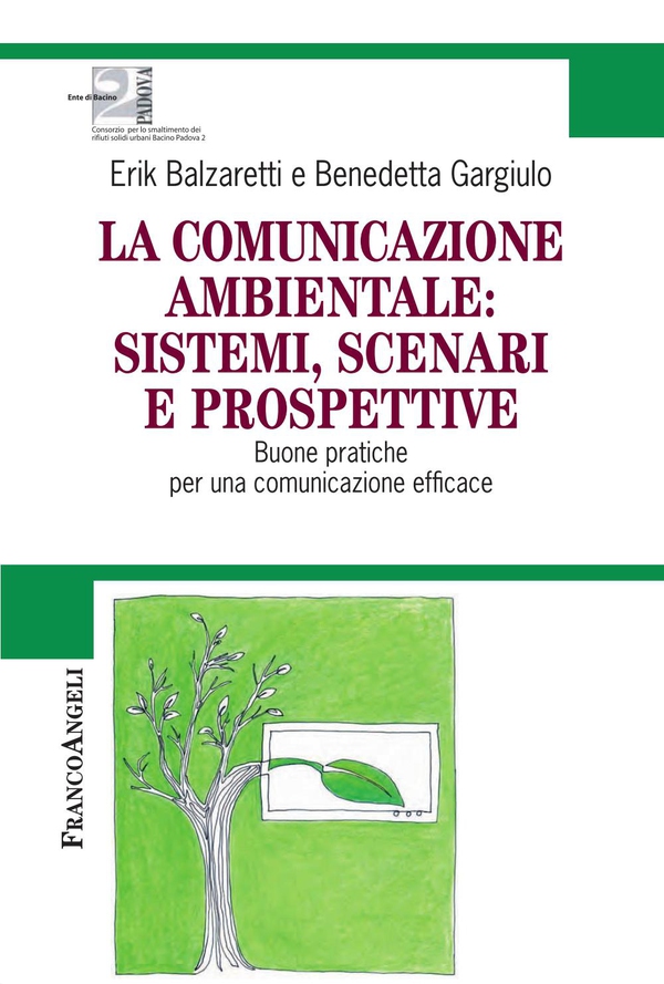 La comunicazione ambientale: sistemi, scenari e prospettive. Buone pratiche per una comunicazione efficace - Librerie.coop La comunicazione ambientale: sistemi, scenari e prospettive. Buone pratiche per una comunicazione efficace - Librerie.coop