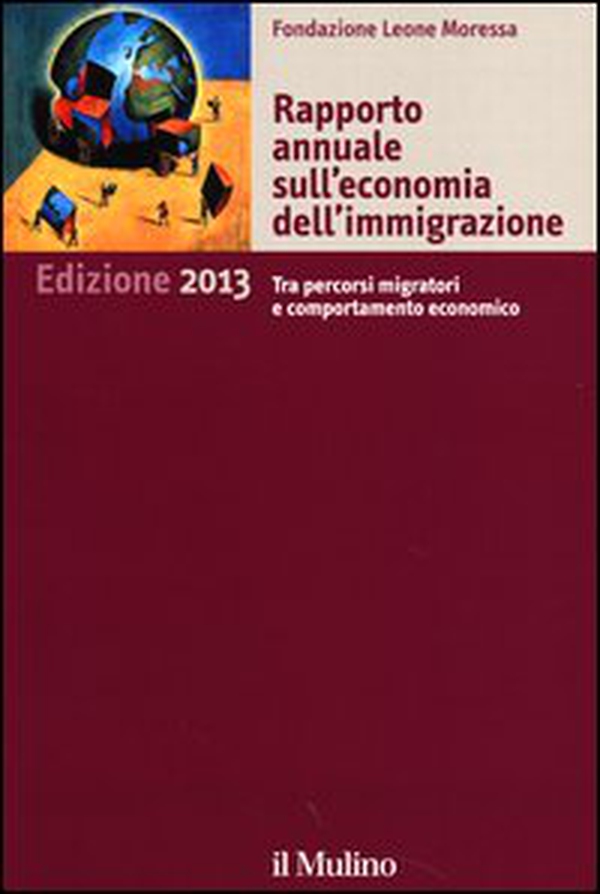 Rapporto annuale sull'economia dell'immigrazione 2013 - Librerie.coop Rapporto annuale sull'economia dell'immigrazione 2013 - Librerie.coop