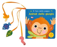 Animali della giungla. È l'ora della pappa - Librerie.coop