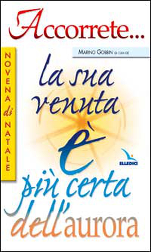 Accorrete... la sua venuta è più certa dell'aurora. Novena di Natale - Librerie.coop Accorrete... la sua venuta è più certa dell'aurora. Novena di Natale - Librerie.coop