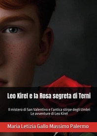 Leo Kirel e la rosa segreta di Terni - Librerie.coop