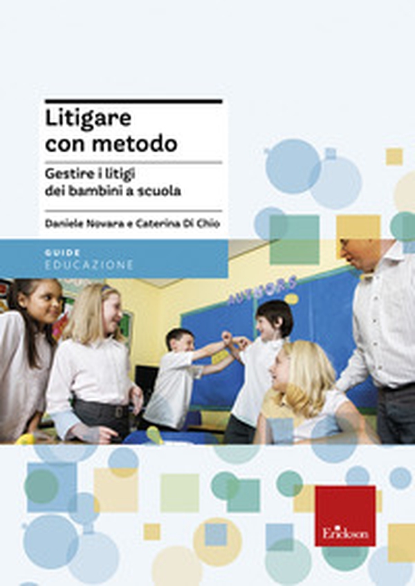 Litigare con metodo. Gestire i litigi dei bambini a scuola - Librerie.coop Litigare con metodo. Gestire i litigi dei bambini a scuola - Librerie.coop