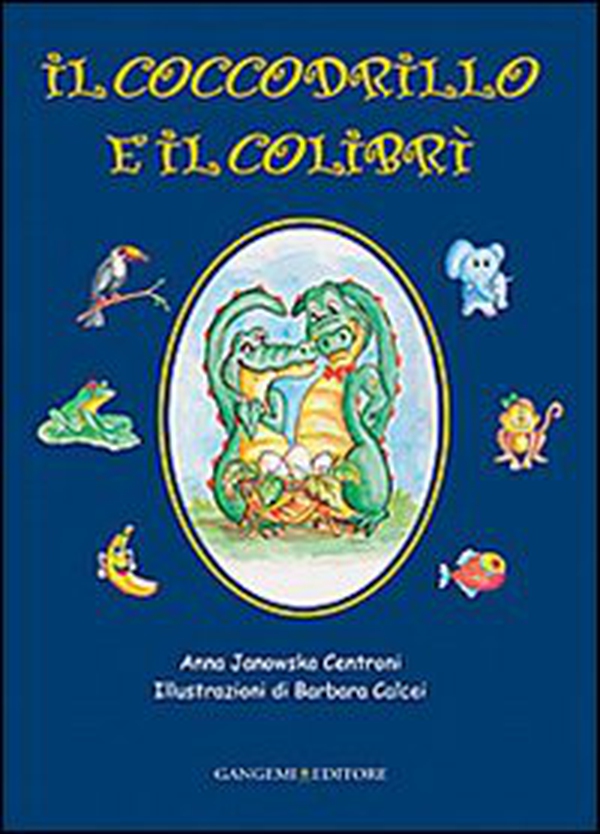 Il coccodrillo e il colibrì - Librerie.coop Il coccodrillo e il colibrì - Librerie.coop